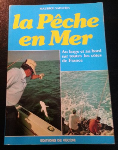 La Pêche en mer : au large et au bord sur toutes les côtes de France