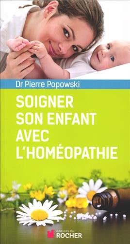 Soigner son enfant avec l'homéopathie : questions de parents au pédiatre homéopathe
