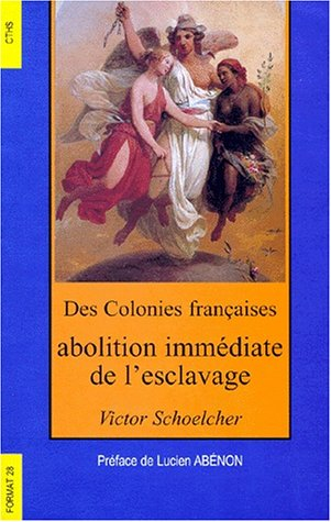 Des colonies françaises : abolition immédiate de l'esclavage