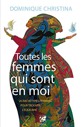 Toutes les femmes qui sont en moi : 20 archétypes féminins pour trouver l'équilibre
