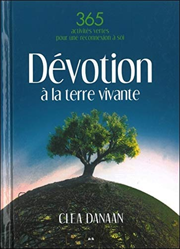 Dévotion à la terre vivante : 365 pratiques vertes pour un lien sacré à la terre