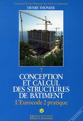 Conception et calcul des structures de bâtiment. Vol. 7. L'Eurocode 2 pratique
