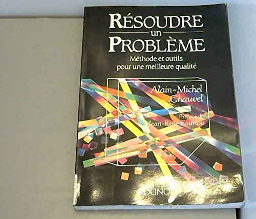 résoudre un problème : méthode et outils pour une meilleure qualité