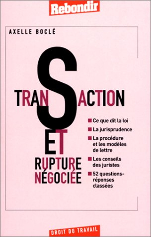 La transaction et la rupture négociée : ce que dit la loi, la jurisprudence, la procédure et les mod