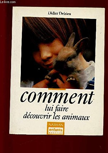 Comment lui faire découvrir les animaux