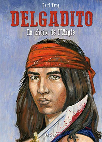 Delgadito. Vol. 1. Le choix de l'aigle