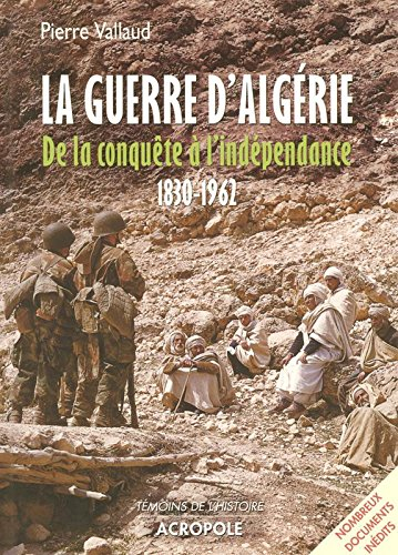 La guerre d'Algérie : de la conquête à l'indépendance 1830-1962