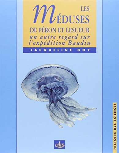 Les méduses de François Péron et de Charles Alexandre Lesueur : un autre regard sur l'expédition Bau