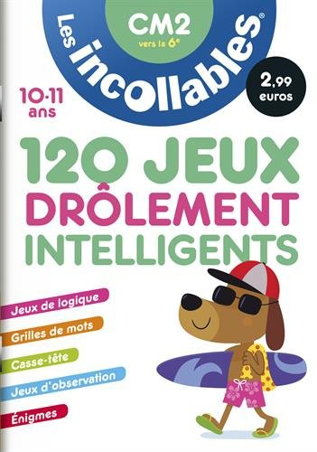 120 jeux drôlement intelligents : CM2 vers la 6e, 10-11 ans