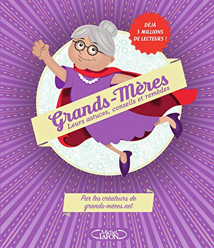 Grands-mères : leurs astuces, conseils et remèdes