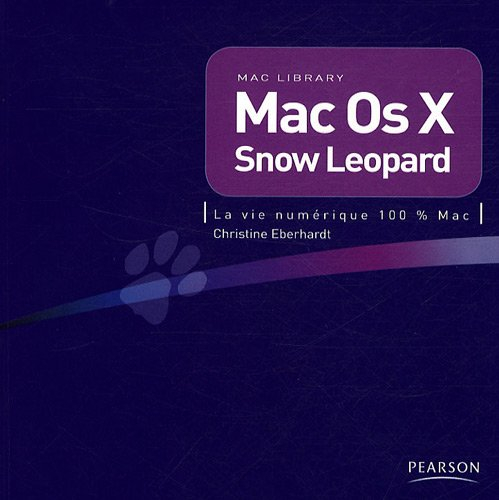 Mac OS X Snow Leopard : la vie numérique 100 % Mac