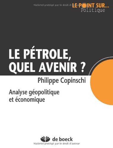 Le pétrole, quel avenir ? : analyse géopolitique et économique