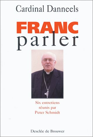 Franc-parler : entretiens avec le cardinal Danneels