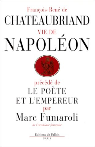 Vie de Napoléon. Le poète et l'Empereur