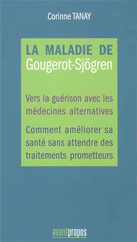 La maladie de Gougerot-Sjögren : vers la guérison avec les médecines alternatives : comment améliore