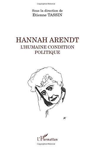 Hannah Arendt : l'humaine condition politique