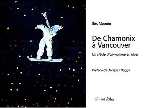 De Chamonix à Vancouver, un siècle d'olympisme en hiver