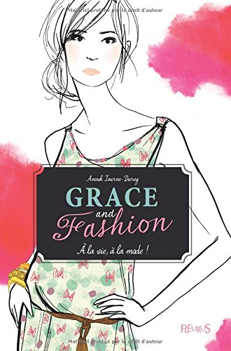 Grace and fashion. Vol. 1. A la vie, à la mode !