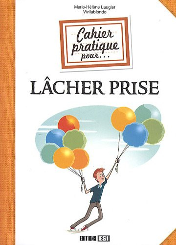 Cahier pratique pour lâcher prise