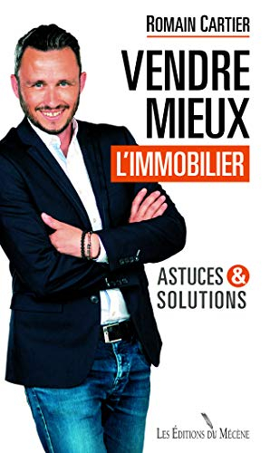 Vendre mieux l'immobilier : astuces & solutions