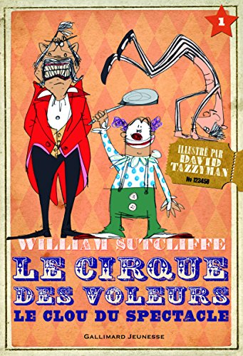 Le cirque des voleurs. Vol. 1. Le clou du spectacle