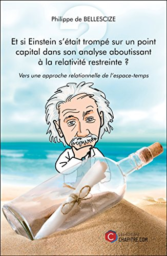 Et Si Einstein S'Etait Trompe Sur un Point Capital Dans Son Analyse Aboutissant a la Relativite Rest