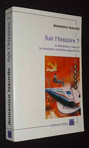 Fuir l&#039;histoire ? : la révolution russe et la révolution chinoise aujourd&#039;hui