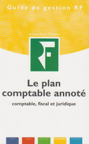 Le plan comptable annoté : comptable, fiscal et juridique