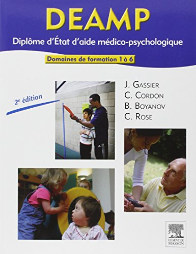 DEAMP : diplôme d'État d'aide médico-psychologique : domaines de formation 1 à 6