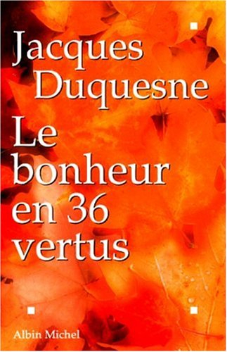Le bonheur en 36 vertus