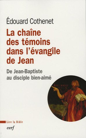 La chaîne des témoins dans l'Evangile de Jean : de Jean-Baptiste au disciple bien-aimé