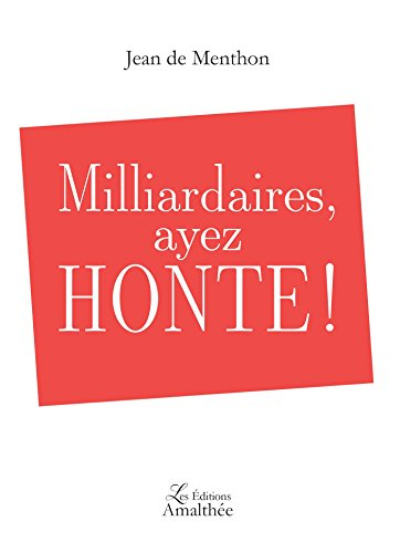 Milliardaires, ayez honte !