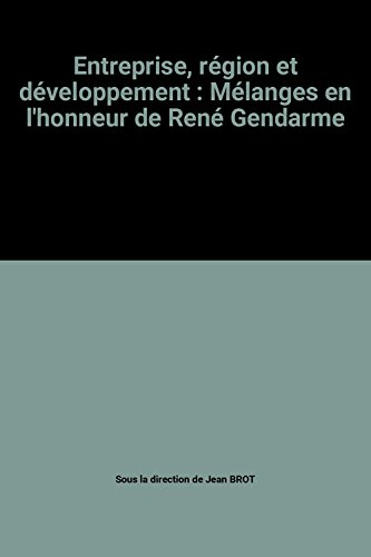 Entreprise, région et développement : mélanges en l'honneur de René Gendarme