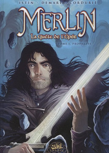 Merlin : la quête de l'épée. Vol. 1. Prophétie