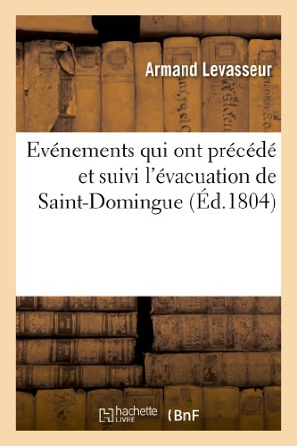 Événemens qui ont précédé et suivi l'évacuation de Saint-Domingue, publiés par un officier: de l'éta
