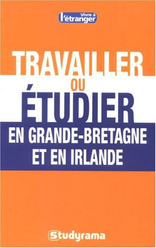 Travailler ou étudier en Grande-Bretagne et en Irlande