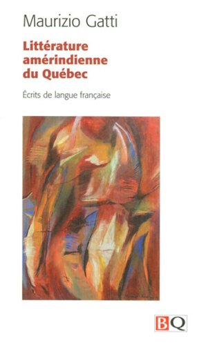 Littérature amérindienne du Québec : écrits de langue française