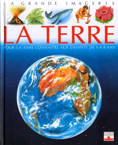la terre : pour la faire connaître aux enfants de 5 à 8 ans