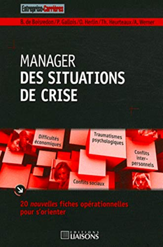 Manager des situations de crise : 20 nouvelles fiches opérationnelles pour s'orienter