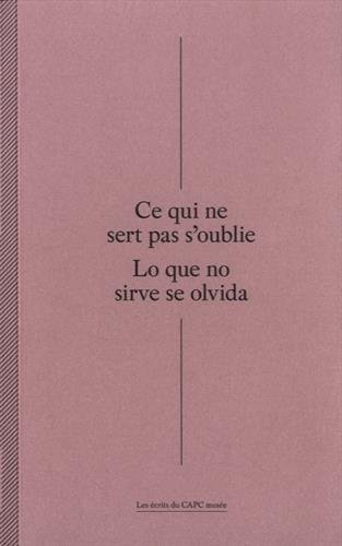 Ce qui ne sert pas s'oublie. Lo que no sirve se olvida