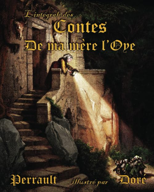 Perrault illustré par Doré : L'intégrale des Contes de ma mère l'Oye
