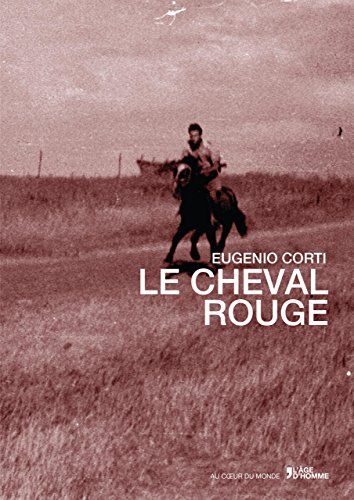 Le cheval rouge. Dans le tourbillon de l'histoire