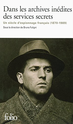 Dans les archives inédites des services secrets : un siècle d'espionnage français (1870-1989)