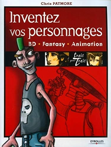 Inventez vos personnages : BD, fantasy, animation : trait pour trait