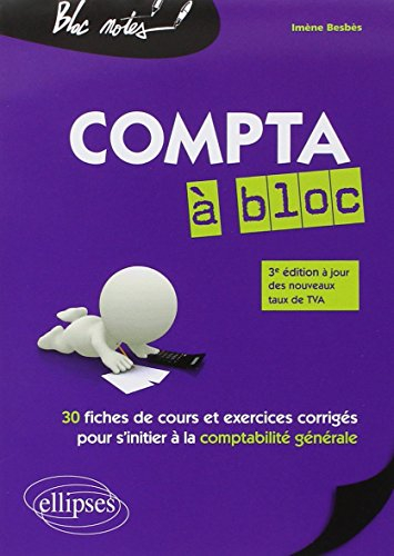 Compta à bloc : 30 fiches de cours et exercices corrigés pour s'initier à la comptabilité générale