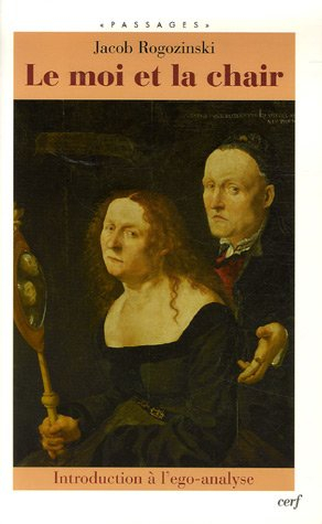 Le moi et la chair : introduction à l'égo-analyse