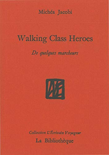 Humanitatis elementi. Vol. 1. Walking class heroes : de quelques marcheurs