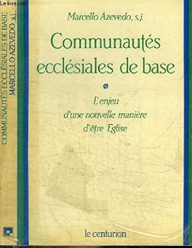 Communautés ecclésiales de base : l'enjeu d'une nouvelle manière d'être Eglise