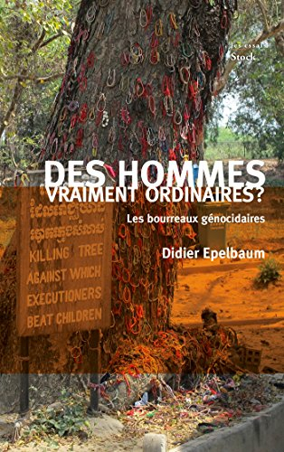Des hommes vraiment ordinaires ? : les bourreaux génocidaires