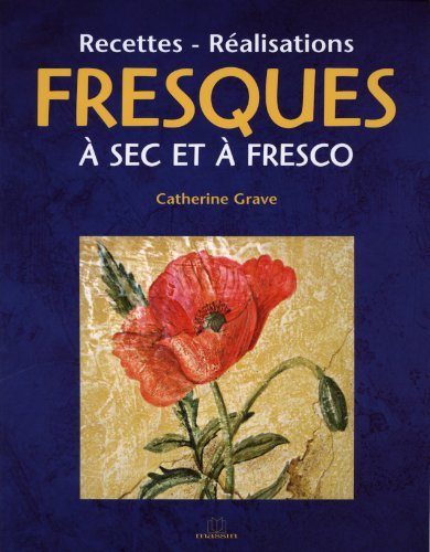 Fresques à sec et à fresco : recettes, réalisations
